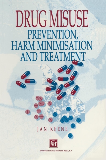 Drug Misuse : Prevention, harm minimization and treatment, Paperback / softback Book