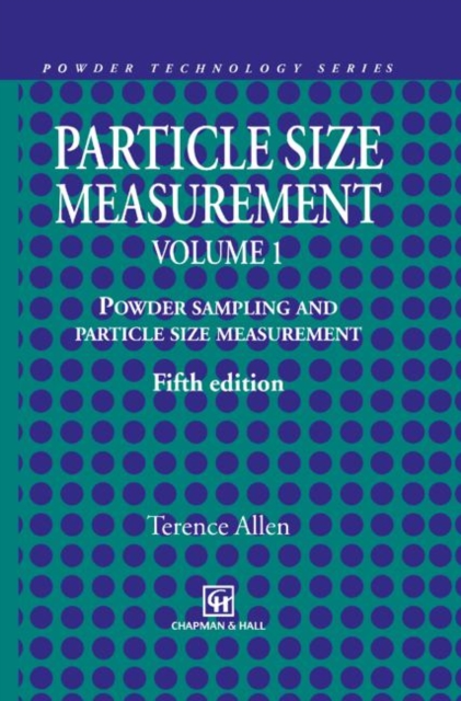 Particle Size Measurement : Volume 1: Powder sampling and particle size measurement, Hardback Book