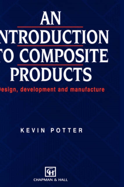 Introduction to Composite Products : Design, development and manufacture, Hardback Book