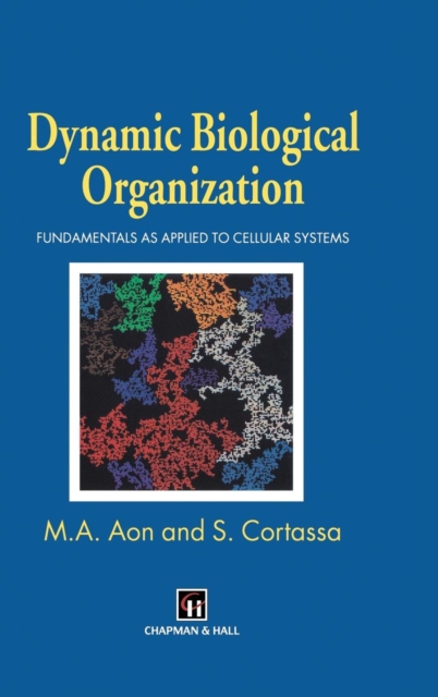 Dynamic Biological Organization : Fundamentals as Applied to Cellular Systems, Hardback Book