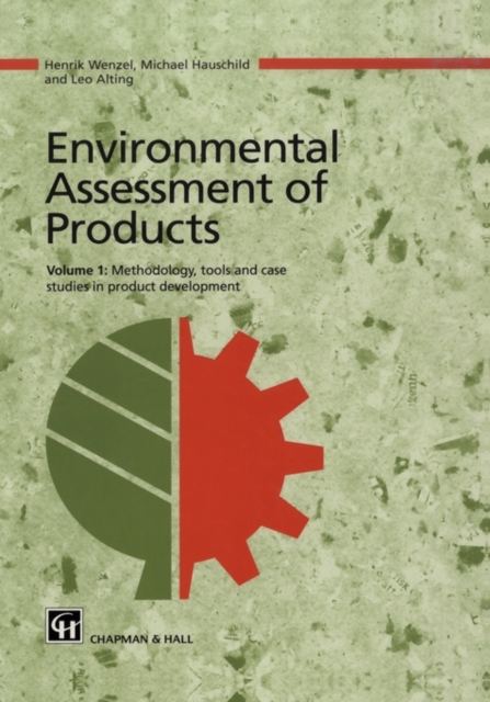 Environmental Assessment of Products : Volume 1 Methodology, Tools and Case Studies in Product Development, Hardback Book