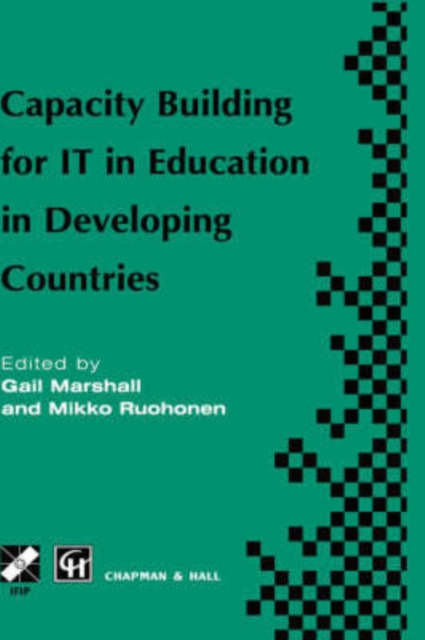 Capacity Building for IT in Education in Developing Countries : IFIP TC3 WG3.1, 3.4 & 3.5 Working Conference on Capacity Building for IT in Education in Developing Countries 19-25 August 1997, Harare,, Hardback Book