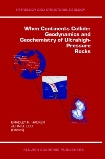 When Continents Collide: Geodynamics and Geochemistry of Ultrahigh-Pressure Rocks, Hardback Book