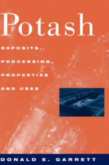 Potash : Deposits, Processing, Properties and Uses, Hardback Book