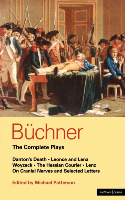 Buchner: Complete Plays : Danton's Death; Leonce and Lena; Woyzeck; The Hessian Courier; Lenz; On Cranial Nerves; Selected Letters, Paperback / softback Book