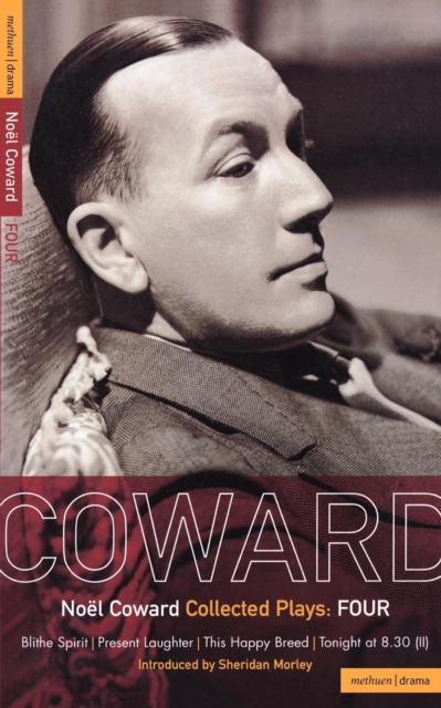 Coward Plays: 4 : Blithe Spirit; Present Laughter; This Happy Breed; Tonight at 8.30 (ii), Paperback / softback Book