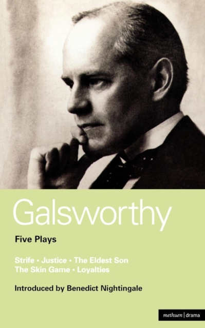 Galsworthy Five Plays : Strife; Justice; The Eldest Son; The Skin Game; Loyalties, Paperback / softback Book