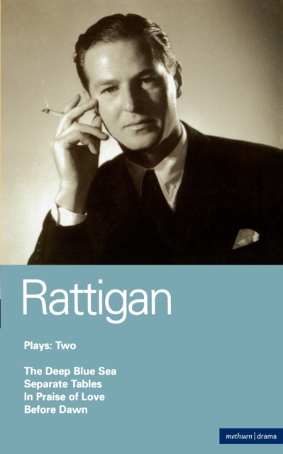 Rattigan Plays: 2 : The Deep Blue Sea; Separate Tables; In Praise of Love; Before Dawn, Paperback / softback Book