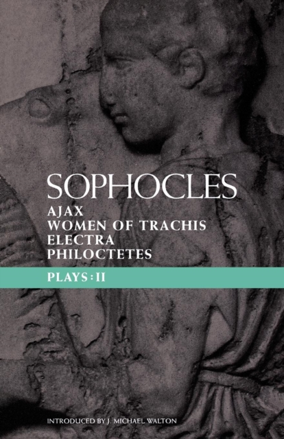 Sophocles Plays 2 : Ajax; Women of Trachis; Electra; Philoctetes, Paperback / softback Book