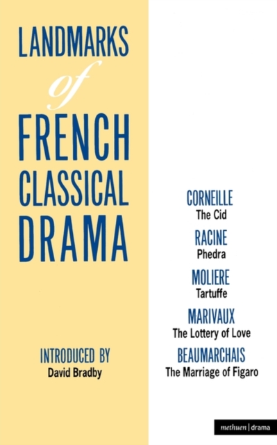 Landmarks Of French Classical Drama : The Cid; Phedra; Tartuffe; The Lottery of Love; The Marriage of Figaro, Paperback / softback Book