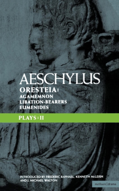 Aeschylus Plays: II : The Oresteia; Agamemnon; The Libation-bearers; The Eumenides, Paperback / softback Book
