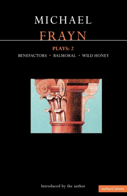 Frayn Plays: 2 : Balmoral; Benefactors; Wild Honey, Paperback / softback Book
