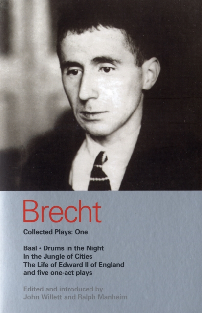 Brecht Collected Plays: 1 : Baal; Drums in the Night; In the Jungle of Cities; Life of Edward II of England; & 5 One Act Plays, Paperback / softback Book