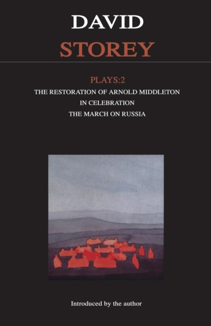 Storey Plays: 2 : Restoration of Arnold Middleton; In Celebration; March on Russia, Paperback / softback Book
