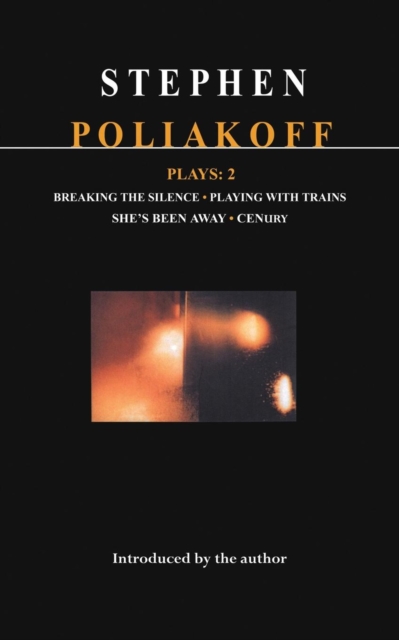 Poliakoff Plays: 2 : Breaking the Silence; Playing with Trains; She's Been Away; Century, Paperback / softback Book