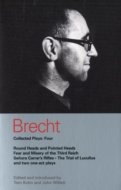 Brecht Collected Plays: 4 : Round Heads & Pointed Heads; Fear & Misery of the Third Reich; Senora Carrar's Rifles; Trial of Lucullus; Dansen; How Much Is Your Iron?, Paperback / softback Book