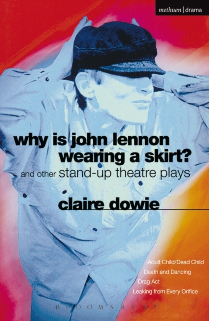 Why Is John Lennon Wearing a Skirt? : and Other Stand-up Theatre Plays, Paperback / softback Book