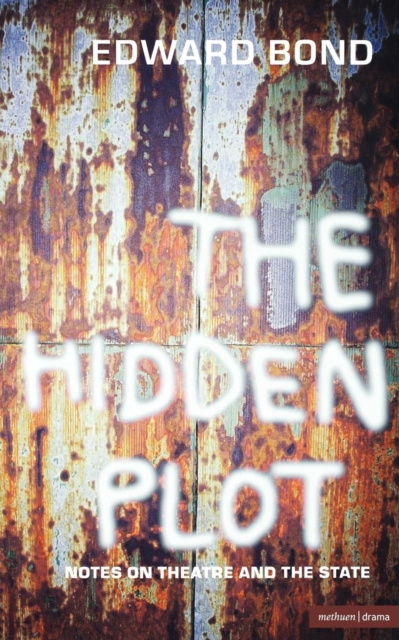 The Hidden Plot : Notes on Theatre and the State, Paperback / softback Book