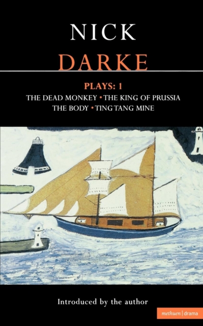 Darke Plays: 1 : The Dead Monkey; The King of Prussia; The Body; Ting Tang Mine!, Paperback / softback Book