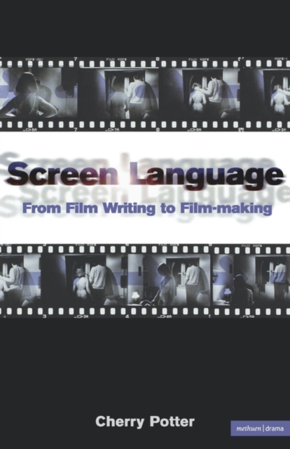 Screen Language : From Film Writing to Film-making, Paperback / softback Book
