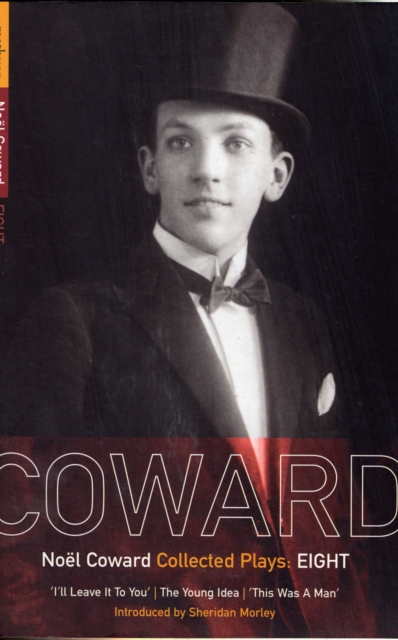 Coward Plays: 8 : I'll Leave it to You; The Young Idea; This Was a Man, Paperback / softback Book