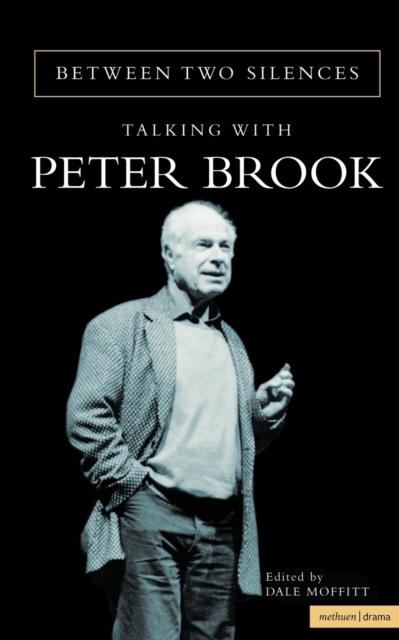 Between Two Silences : Talking with Peter Brook, Hardback Book