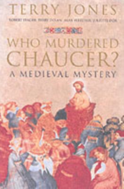 Who Murdered Chaucer? : A Medieval Mystery, Hardback Book