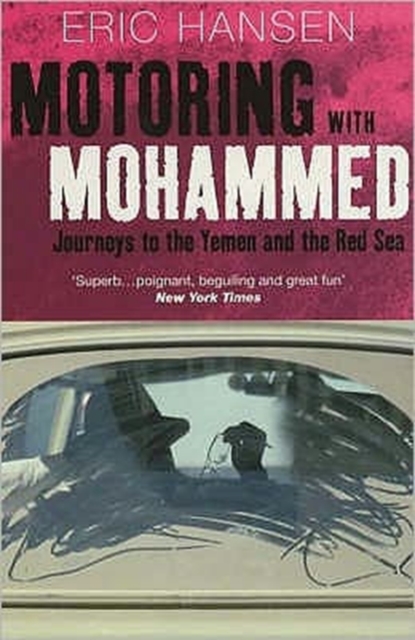 Motoring with Mohammed : Journeys to Yemen and the Red Sea, Paperback / softback Book