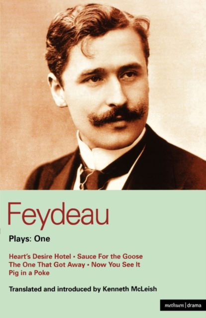 Feydeau Plays: 1 : Heart's Desire Hotel; Sauce for the Goose; The One That Got Away; Now You See it; Pig in a Poke, Paperback / softback Book