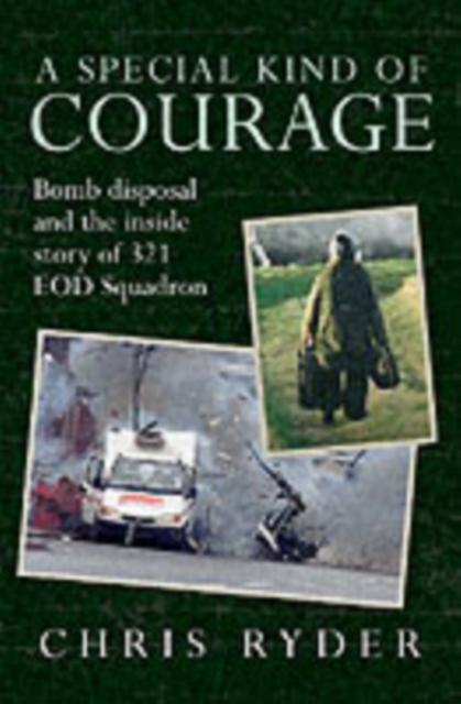 A Special Kind of Courage : Bomb Disposal and the Inside Story of 321 EOD Squadron, Hardback Book