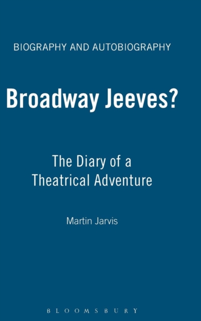 Broadway Jeeves? : The Diary of a Theatrical Adventure, Hardback Book