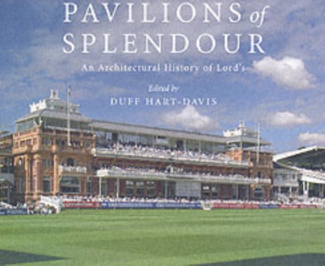 Pavilions of Splendour : The Architectural History of Lord's, Hardback Book