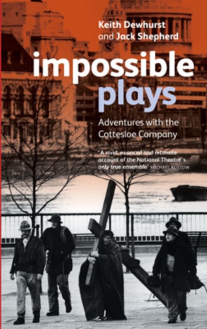 Impossible Plays : Adventures with the Cottesloe Company, Paperback / softback Book