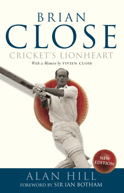 Brian Close : Cricket's Lionheart, Hardback Book