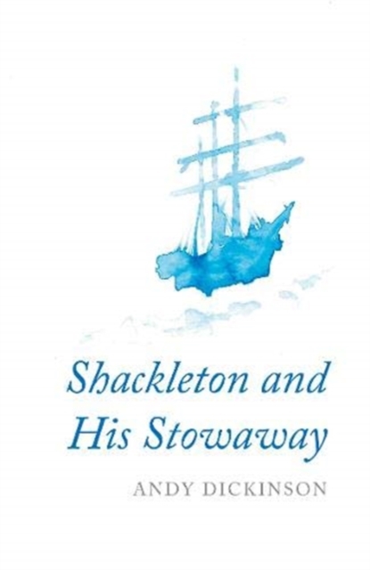 Shackleton and His Stowaway, Paperback / softback Book