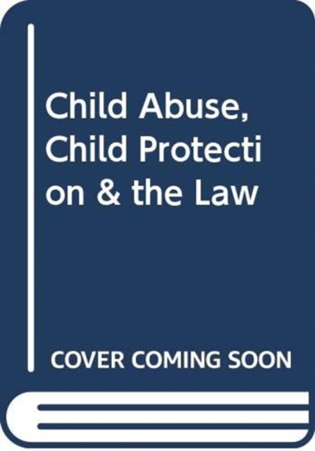 Child Abuse, Child Protection & the Law, Paperback / softback Book