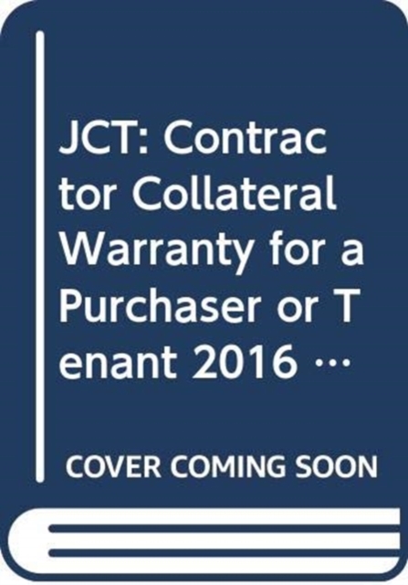 JCT: Contractor Collateral Warranty for a Purchaser or Tenant 2016 (CWa/P&T), Paperback / softback Book