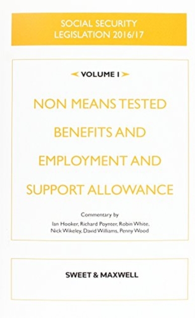 Social Security Legislation 2016/17 Volume 1 : Non Means Tested Benefits and Employment and Support Allowance, Paperback / softback Book