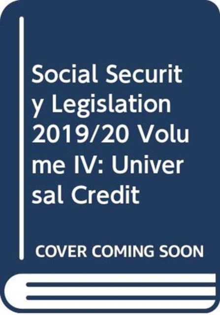 Social Security Legislation 2019/20 Volume IV : Universal Credit, Paperback / softback Book