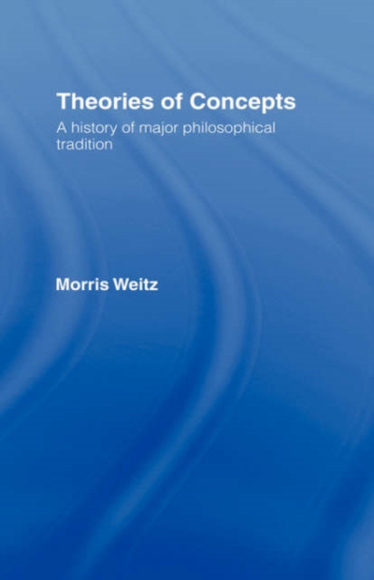 Theories of Concepts : A History of the Major Philosophical Traditions, Hardback Book