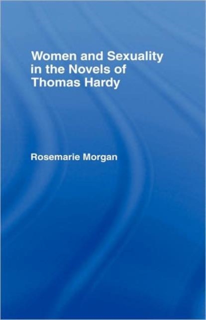 Women and Sexuality in the Novels of Thomas Hardy, Hardback Book