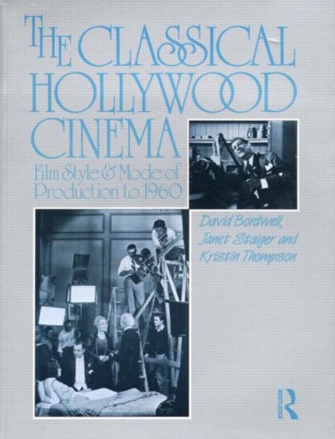 The Classical Hollywood Cinema : Film Style and Mode of Production to 1960, Paperback / softback Book