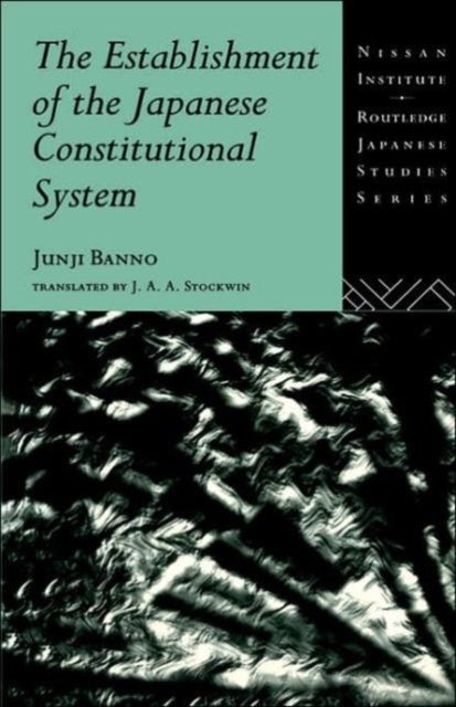 The Establishment of the Japanese Constitutional System, Hardback Book
