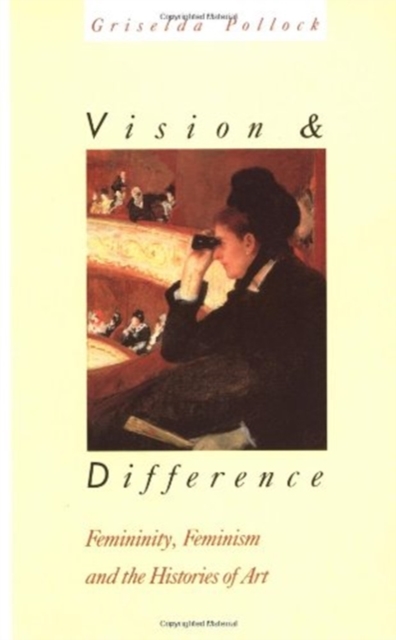 Vision and Difference : Femininity, Feminism and Histories of Art, Paperback Book