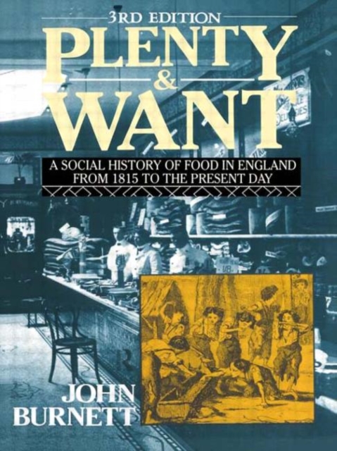 Plenty and Want : A Social History of Food in England from 1815 to the Present Day, Paperback / softback Book