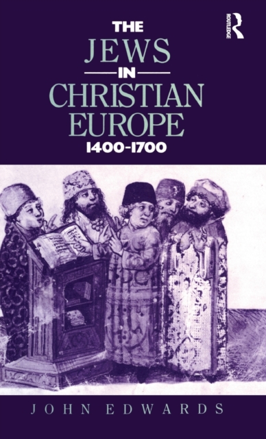 The Jews in Christian Europe 1400-1700, Hardback Book
