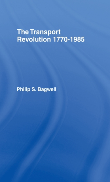 The Transport Revolution 1770-1985, Hardback Book
