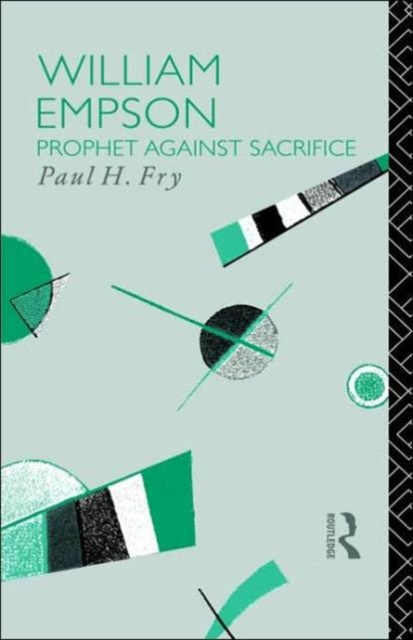 William Empson : Prophet Against Sacrifice, Hardback Book