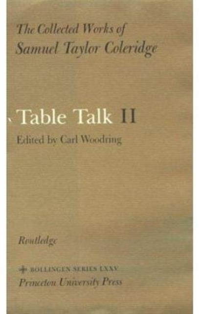 The Collected Works of Samuel Taylor Coleridge : Volume 14: Table Talk, Hardback Book