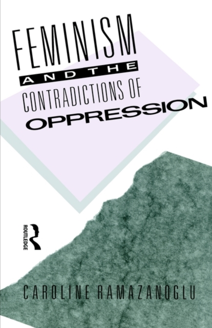 Feminism and the Contradictions of Oppression, Paperback / softback Book